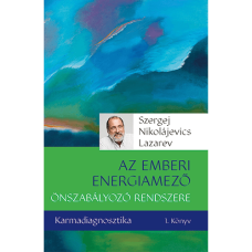 SZERGEJ LAZAREV - Karmadiagnosztika - Az emberi energiamező önszabályzó rendszere