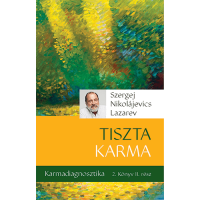 SZERGEJ LAZAREV - Karmadiagnosztika - TISZTA KARMA 2. könyv II. rész