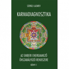 SZERGEJ LAZAREV - Karmadiagnosztika - Az emberi energiamező önszabályzó rendszere